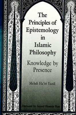 Die Prinzipien der Erkenntnistheorie in der islamischen Philosophie - The Principles of Epistemology in Islamic Philosophy