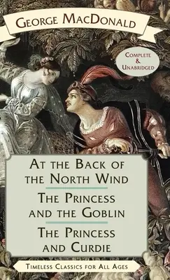 Im Rücken des Nordwinds / Die Prinzessin und der Kobold / Die Prinzessin und Curdie - At the Back of the North Wind / The Princess and the Goblin / The Princess and Curdie