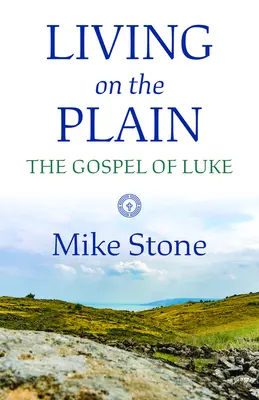 Leben in der Ebene: Das Lukas-Evangelium - Living on the Plain: The Gospel of Luke