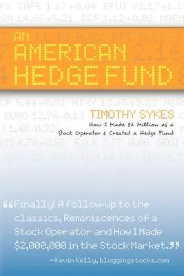 Ein amerikanischer Hedge-Fonds; Wie ich als Börsianer 2 Millionen Dollar verdiente und einen Hedge-Fonds gründete - An American Hedge Fund; How I Made $2 Million as a Stock Market Operator & Created a Hedge Fund