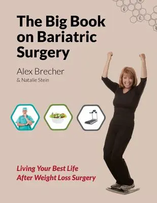 Das große Buch über bariatrische Chirurgie: Ihr bestes Leben nach einer Gewichtsreduktionsoperation - The Big Book on Bariatric Surgery: Living Your Best Life After Weight Loss Surgery