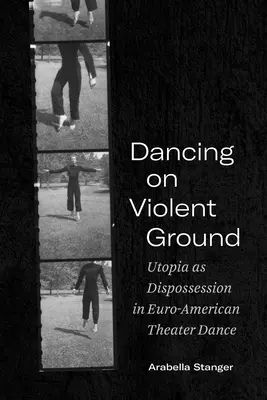 Tanzen auf gewalttätigem Boden: Utopie als Enteignung im euro-amerikanischen Theatertanz - Dancing on Violent Ground: Utopia as Dispossession in Euro-American Theater Dance