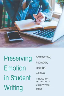 Emotionen im Schreiben von Schülern bewahren: Innovation in der Kompositionspädagogik - Preserving Emotion in Student Writing: Innovation in Composition Pedagogy