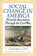 Sozialer Wandel in Amerika: Von der Revolution bis zum Bürgerkrieg - Social Change in America: From the Revolution Through the Civil War