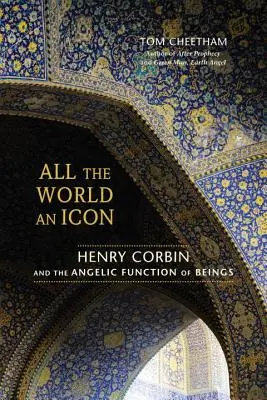 Die ganze Welt eine Ikone: Henry Corbin und die engelhafte Funktion der Lebewesen - All the World an Icon: Henry Corbin and the Angelic Function of Beings