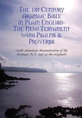 Das ursprüngliche aramäische Neue Testament in einfachem Englisch - The Original Aramaic New Testament in Plain English