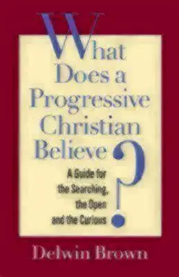 Was glaubt ein progressiver Christ? Ein Leitfaden für den Suchenden, den Offenen und den Neugierigen - What Does a Progressive Christian Believe?: A Guide for the Searching, the Open, and the Curious