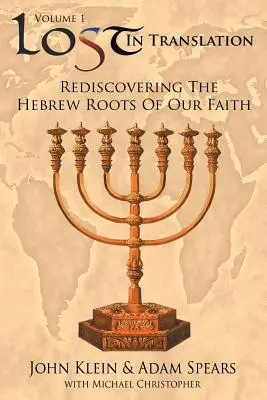 Lost in Translation Vol. 1: (Die hebräischen Wurzeln unseres Glaubens wiederentdecken) - Lost in Translation Vol 1: (Rediscovering the Hebrew Roots of Our Faith)