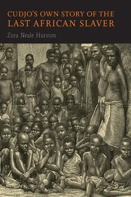 Cudjos eigene Geschichte des letzten afrikanischen Sklavenhändlers - Cudjo's Own Story of the Last African Slaver