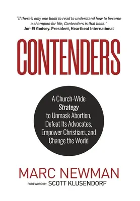 Anwärter: Eine kirchenweite Strategie, um die Abtreibung zu entlarven, ihre Befürworter zu besiegen, die Christen zu stärken und die Welt zu verändern - Contenders: A Church-Wide Strategy to Unmask Abortion, Defeat Its Advocates, Empower Christians, and Change the World