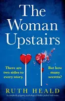 Die Frau im Obergeschoss: Ein absolut fesselnder Psychothriller mit vielen Wendungen - The Woman Upstairs: A completely gripping psychological thriller packed with twists