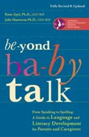 Jenseits der Babysprache: Vom Sprechen zur Rechtschreibung: Ein Leitfaden zur Sprach- und Leseentwicklung für Eltern und Betreuer - Beyond Baby Talk: From Speaking to Spelling: A Guide to Language and Literacy Development for Parents and Caregivers
