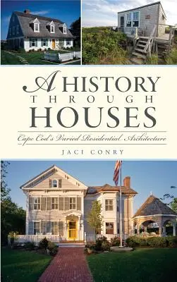 Eine Geschichte durch Häuser: Cape Cods abwechslungsreiche Wohnarchitektur - A History Through Houses: Cape Cod's Varied Residential Architecture