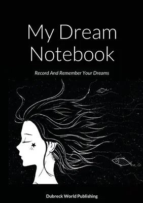Mein Traumbuch: Aufzeichnen und Erinnern Ihrer Träume - My Dream Notebook: Record And Remember Your Dreams