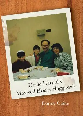 Onkel Harold's Maxwell House Haggada - Uncle Harold's Maxwell House Haggadah