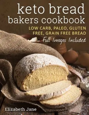 Keto Bread Bakers Kochbuch: Keto-Brot-Bäcker-Kochbuch - Keto Bread Bakers Cookbook: Keto Bread Bakers Cookbook