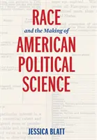 Ethnie und die Entstehung der amerikanischen Politikwissenschaft - Race and the Making of American Political Science