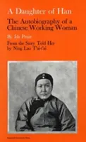 Eine Tochter der Han: Die Autobiographie einer chinesischen arbeitenden Frau - A Daughter of Han: The Autobiography of a Chinese Working Woman