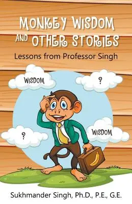 Affenweisheiten und andere Geschichten: Lektionen von Professor Singh - Monkey Wisdom and other Stories: Lessons from Professor Singh