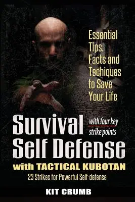 Survival-Selbstverteidigung und taktisches Kubotan: Wesentliche Tipps, Fakten und Techniken, um Ihr Leben zu retten - Survival Self Defense and Tactical Kubotan: Essential Tips, Facts, and Techniques to Save Your Life