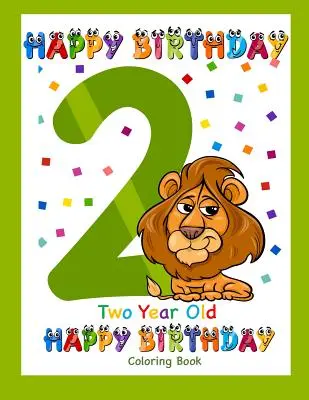 Zwei Jahre altes Malbuch Happy Birthday: Malbuch für Zweijährige - Two Year Old Coloring Book Happy Birthday: Coloring Book for Two Year Old