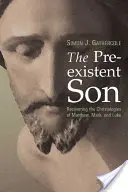 Der präexistente Sohn: Die Wiederherstellung der Christologien von Matthäus, Markus und Lukas - The Preexistent Son: Recovering the Christologies of Matthew, Mark, and Luke