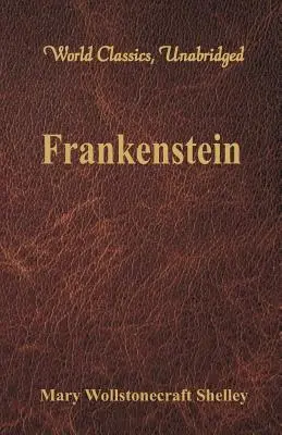 Frankenstein (Weltklassiker, ungekürzt) - Frankenstein (World Classics, Unabridged)