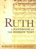 Ruth: Ein Handbuch zum hebräischen Text - Ruth: A Handbook on the Hebrew Text