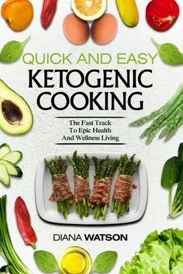 Keto Meal Prep Cookbook For Beginners - Schnell und einfach ketogen kochen: Der schnelle Weg zu einem Leben mit epischer Gesundheit und Wellness - Keto Meal Prep Cookbook For Beginners - Quick and Easy Ketogenic Cooking: The Fast Track to Epic Health and Wellness Living
