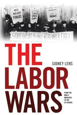 Die Arbeitskriege: Von den Molly Maguires bis zu den Sitdowns - The Labor Wars: From the Molly Maguires to the Sitdowns