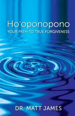 Ho'oponopono: Ihr Weg zur wahren Vergebung - Ho'oponopono: Your Path to True Forgiveness