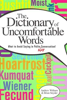 Ein Wörterbuch der unbequemen Wörter: Was man in einer höflichen (oder jeder anderen) Konversation nicht sagen sollte - A Dictionary of Uncomfortable Words: What to Avoid Saying in Polite (or Any) Conversation