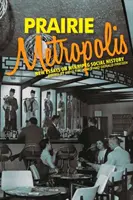 Prärie-Metropole: Neue Aufsätze zur Sozialgeschichte von Winnipeg - Prairie Metropolis: New Essays on Winnipeg Social History