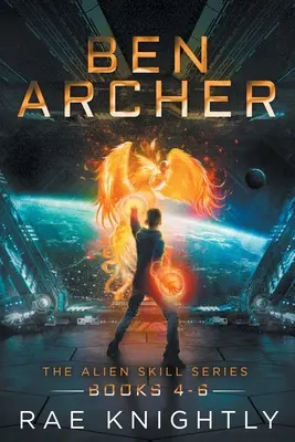 Ben Archer (Die Alien-Geschicklichkeits-Reihe, Bücher 4-6) - Ben Archer (The Alien Skill Series, Books 4-6)