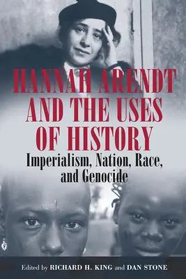 Hannah Arendt und der Gebrauch der Geschichte: Imperialismus, Nation, Ethnie und Völkermord - Hannah Arendt and the Uses of History: Imperialism, Nation, Race, and Genocide