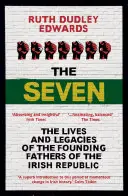 Die Sieben: Das Leben und Vermächtnis der Gründerväter der irischen Republik - The Seven: The Lives and Legacies of the Founding Fathers of the Irish Republic