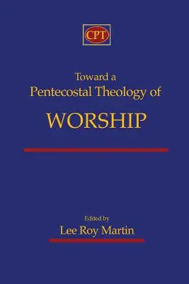 Auf dem Weg zu einer pfingstlichen Theologie des Gottesdienstes - Toward a Pentecostal Theology of Worship