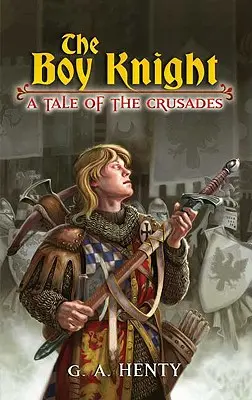 Der junge Ritter: Eine Erzählung über die Kreuzzüge - The Boy Knight: A Tale of the Crusades