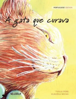 A gata que curava: Portugiesische Ausgabe von Die heilende Katze - A gata que curava: Portuguese Edition of The Healer Cat