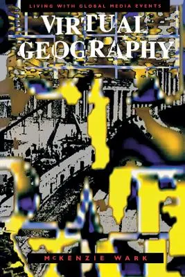 Virtuelle Geographie: Leben mit globalen Medienereignissen - Virtual Geography: Living with Global Media Events