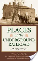 Schauplätze der Underground Railroad: Ein geographischer Führer - Places of the Underground Railroad: A Geographical Guide