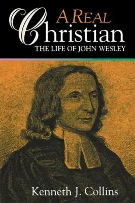 Ein wahrer Christ: Das Leben von John Wesley - A Real Christian: The Life of John Wesley