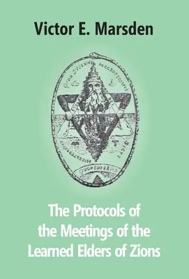 Die Protokolle der Versammlungen der Weisen von Zion - The Protocols Of The Meetings Of The Learned Elders Of Zions