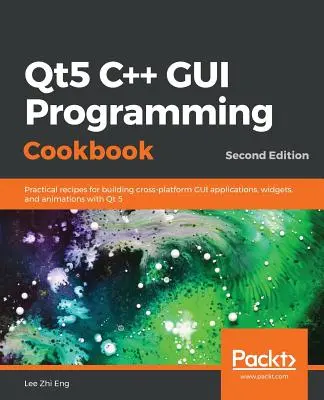 Qt5 C++ GUI Programming Cookbook, Zweite Ausgabe - Qt5 C++ GUI Programming Cookbook, Second Edition