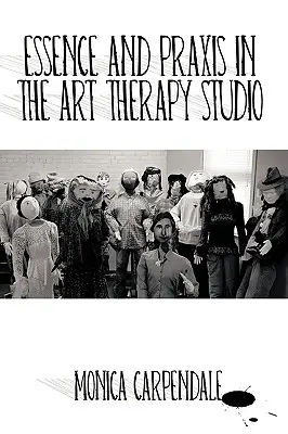 Wesen und Praxis im Kunsttherapiestudio - Essence and Praxis in the Art Therapy Studio