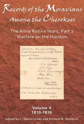 Aufzeichnungen der Mährer unter den Cherokee, Band 4: Die Anna-Rosina-Jahre, Teil 2: 1810-1816 - Records of the Moravians Among the Cherokees, Volume 4: The Anna Rosina Years, Part 2: 1810-1816