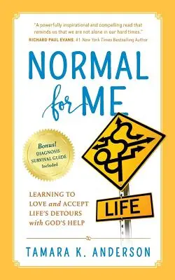 Normal für mich: Mit Gottes Hilfe die Umwege des Lebens lieben und akzeptieren lernen - Normal For Me: Learning to Love and Accept Life's Detours with God's Help