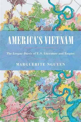 Amerikas Vietnam: Die Longue Dure der US-Literatur und des US-Imperiums - America's Vietnam: The Longue Dure of U.S. Literature and Empire