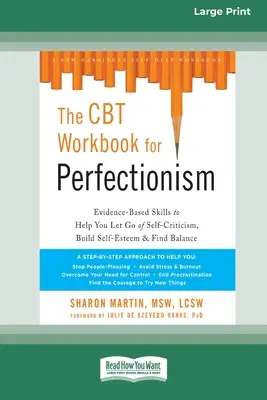 Das CBT-Arbeitsbuch für Perfektionismus: Evidenzbasierte Fertigkeiten, die Ihnen helfen, Selbstkritik loszulassen, Selbstwertgefühl aufzubauen und Balance zu finden (16pt Large Print) - The CBT Workbook for Perfectionism: Evidence-Based Skills to Help You Let Go of Self-Criticism, Build Self-Esteem, and Find Balance (16pt Large Print