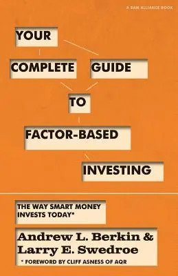 Ihr vollständiger Leitfaden für faktorbasiertes Investieren: Wie kluges Geld heute investiert - Your Complete Guide to Factor-Based Investing: The Way Smart Money Invests Today